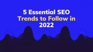 5 Essential SEO Trends to Follow in 2022