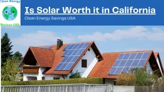 Is solar worth it in California? – Clean Energy Savings USA