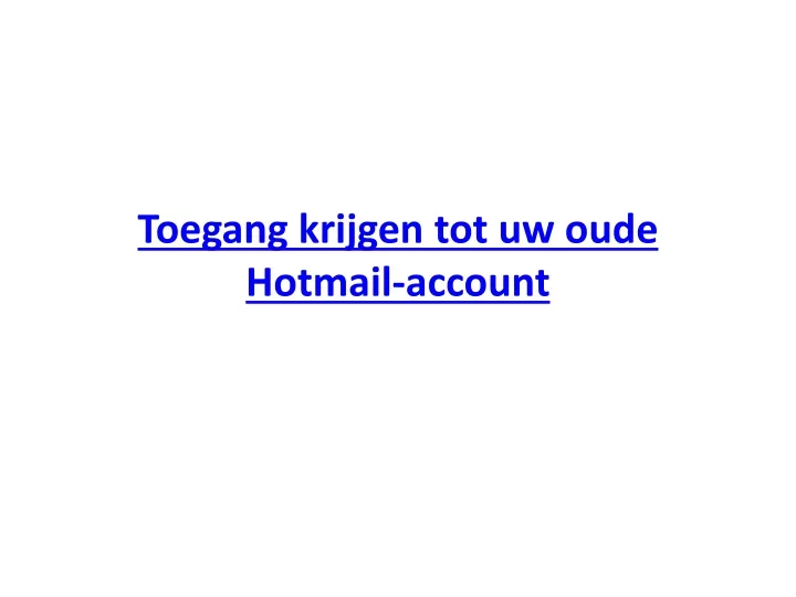 toegang krijgen tot uw oude hotmail account