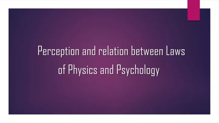 perception and relation between laws of physics and psychology