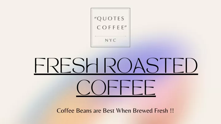 fresh roasted coffee