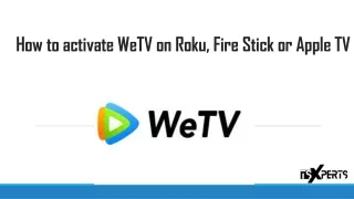 How to activate WeTV on Roku, Fire Stick or Apple TV? | Troubleshoot Xperts