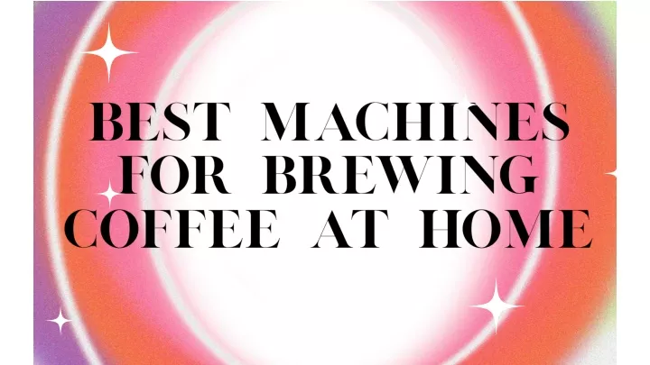 best machines for brewing coffee at home