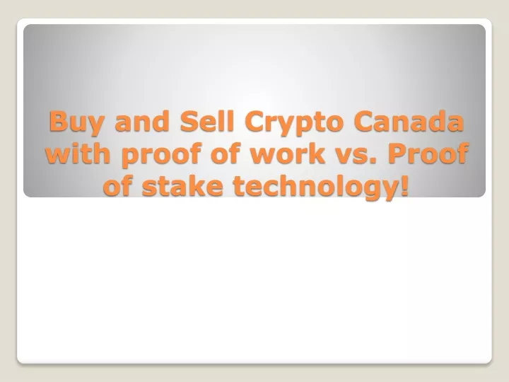 buy and sell crypto canada with proof of work vs proof of stake technology