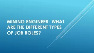 Mining Engineer- What are the Different Types of