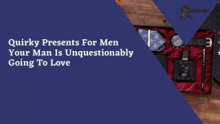 quirky presents for men your