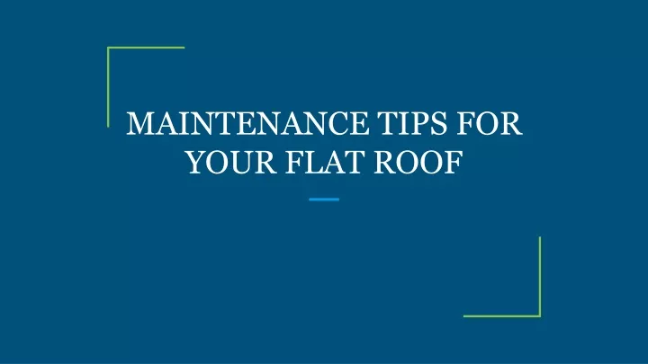 maintenance tips for your flat roof