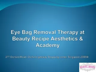 Eye Bag Removal Therapy At Beauty Recipe Aesthetics & Academy