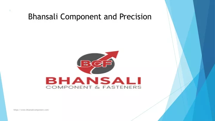 bhansali component and precision