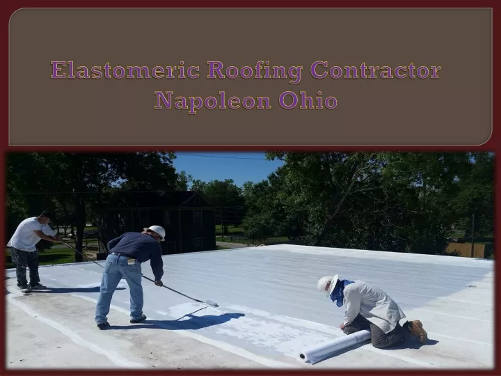 elastomeric roofing contractor napoleon ohio