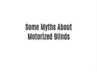 some myths about motorized blinds