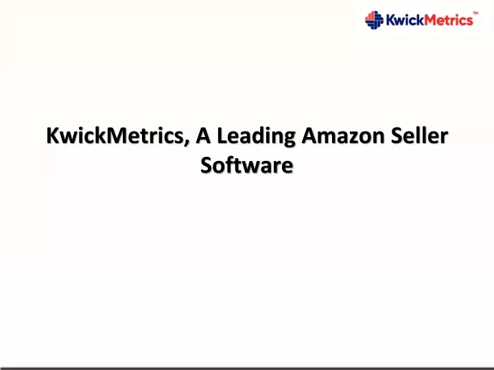 kwickmetrics a leading amazon seller software
