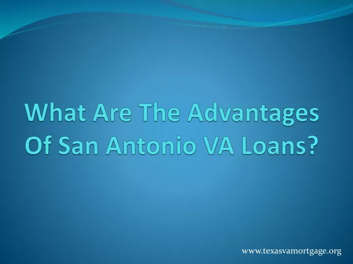 what are the advantages of san antonio va loans
