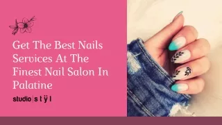 Get The Best Nails Services At The Finest Nail Salon In Palatine