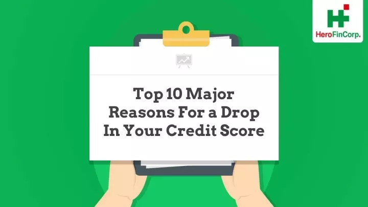 top 10 major reasons for a drop in your credit score