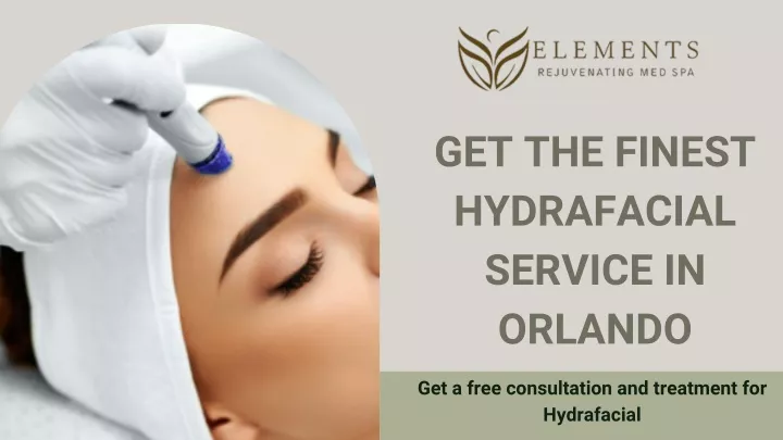 get the finest hydrafacial service in orlando