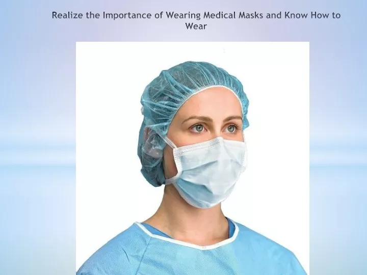 realize the importance of wearing medical masks and know how to wear