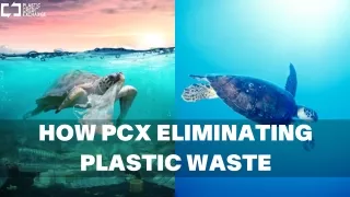 HOW PCX ELIMINATING PLASTIC WASTE