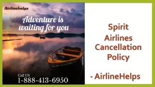 Spirit Airlines Cancellation policy on AirlineHelps- 1-888-413-6950
