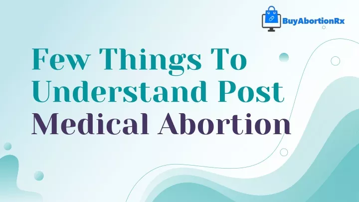 few things to understand post medical abortion