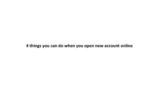 4 things you can do when you open new account online