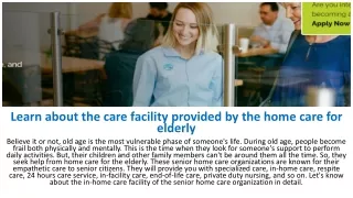 Learn about the care facility provided by the home care for elderly