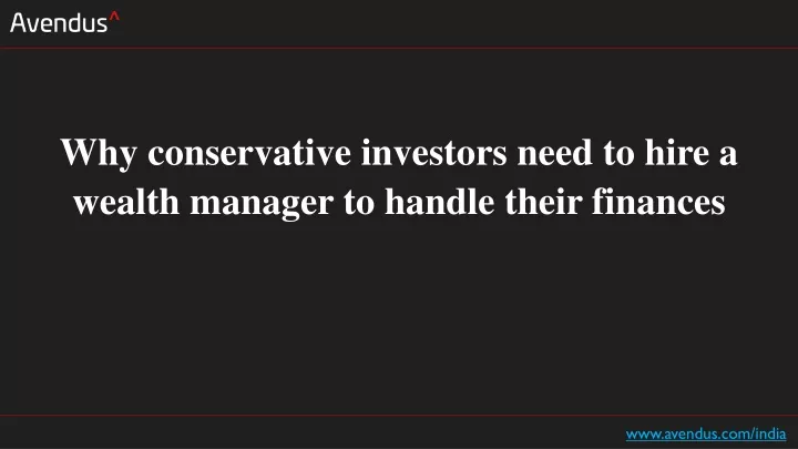 why conservative investors need to hire a wealth