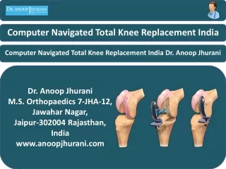 Computer Navigated Total Knee Replacement India Dr. Anoop Jhurani