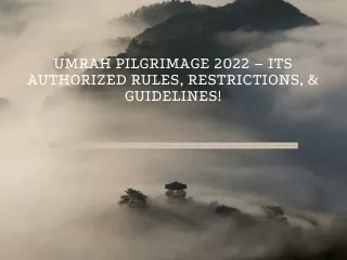 Umrah Pilgrimage 2022 – Its Authorized Rules, Restrictions, & Guidelines!