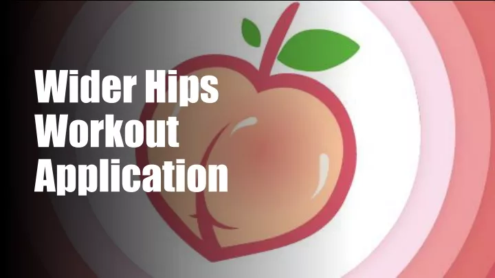 wider hips workout application
