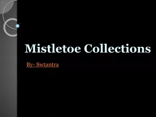 Check Mistletoe collections of swtantra’s product