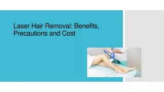 Laser Hair Removal Benefits, Precautions and Cost