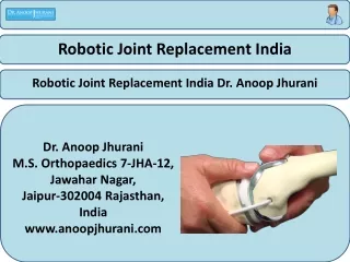 Robotic Joint Replacement India Dr. Anoop Jhurani