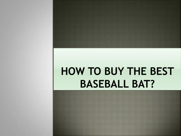 how to buy the best baseball bat