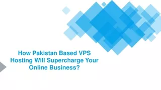 How Pakistan Based VPS Hosting Will Supercharge Your Online Business