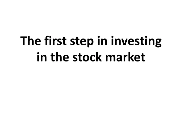 the first step in investing in the stock market