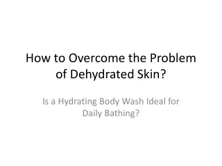 How to Overcome the Problem of Dehydrated Skin