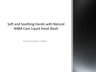 Soft and Soothing Hands with Natural WBM Care