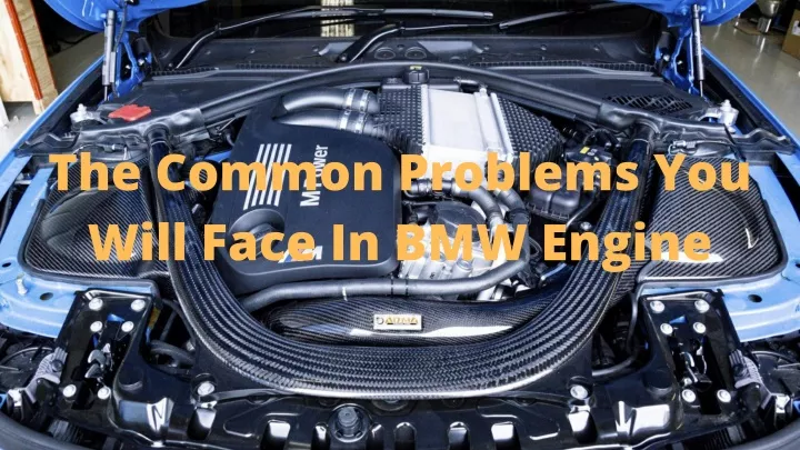 the common problems you will face in bmw engine
