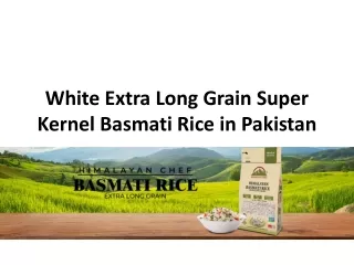 white extra long grain super kernel basmati rice in pakistan