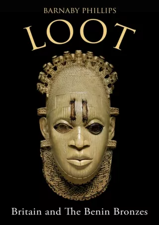 [DOWNLOAD] for free  Loot: Britain and the Benin Bronzes