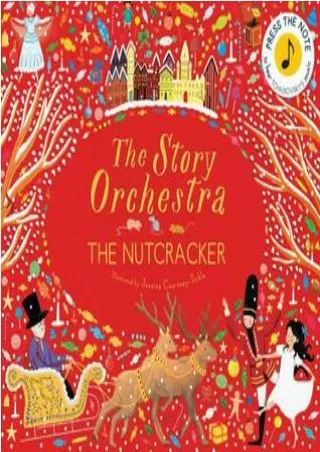 [Full] best books The Story Orchestra: The Nutcracker: Press the Note to Hear Tchaikovsky's Music