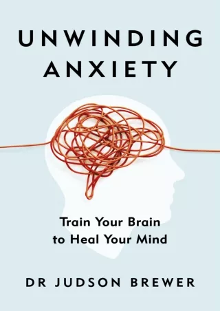 [Full] best books Unwinding Anxiety: Train Your Brain to Heal Your Mind