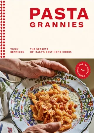 [Read] new realease books Pasta Grannies: The Official Cookbook: The Secrets of Italy's Best Home Cooks