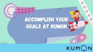 Accomplish your Goals at Kumon