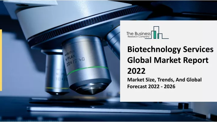 biotechnology services global market report 2022