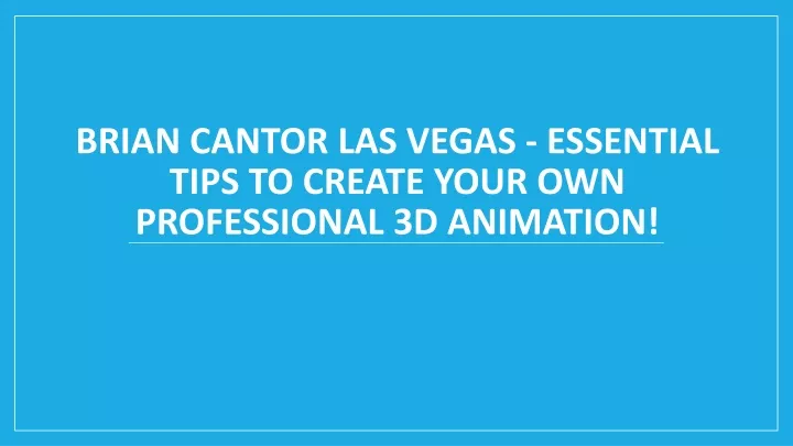 brian cantor las vegas essential tips to create your own professional 3d animation