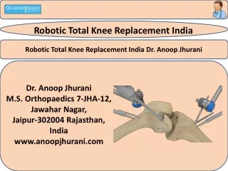 Robotic Total Knee Replacement India Dr. Anoop Jhurani