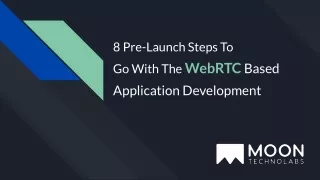 8 pre launch steps to go with the webrtc based