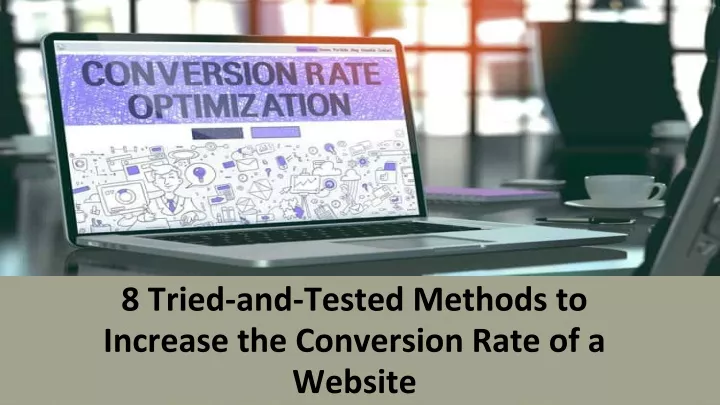 8 tried and tested methods to increase the conversion rate of a website